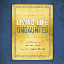 Icon image Living Life Undaunted: 365 Readings and Reflections from Christine Caine