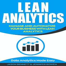 Icon image Lean Analytics: Manage and Automatize Your Business with Lean Analytics (Data Analytics Made Easy)