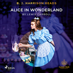 Icon image B. J. Harrison Reads Alice in Wonderland