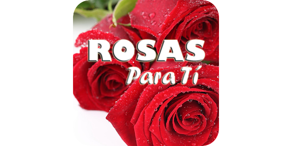 Rosas Hermosas para tí - Apps on Google Play