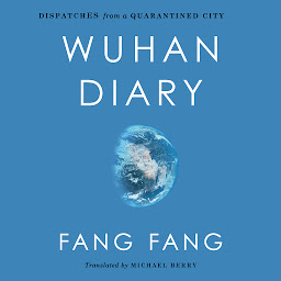 Icon image Wuhan Diary: Dispatches from a Quarantined City