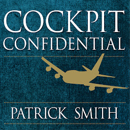 Icon image Cockpit Confidential: Everything You Need to Know About Air Travel: Questions, Answers, and Reflections