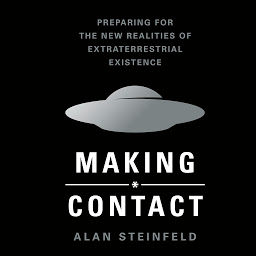 Icon image Making Contact: Preparing for the New Realities of Extraterrestrial Existence