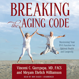 Icon image Breaking the Aging Code: Maximizing Your DNA Function for Optimal Health and Longevity
