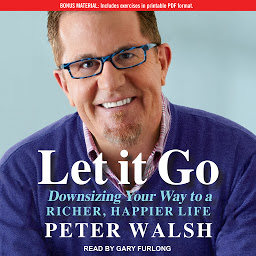 Icon image Let It Go: Downsizing Your Way to a Richer, Happier Life