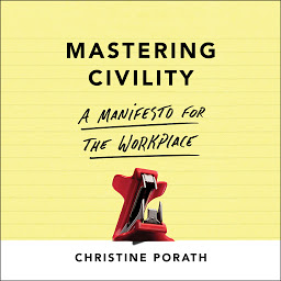 Icon image Mastering Civility: A Manifesto for the Workplace