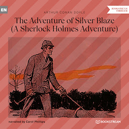 Icon image The Adventure of Silver Blaze - A Sherlock Holmes Adventure (Unabridged)