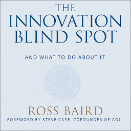 Icon image The Innovation Blind Spot: Why We Back the Wrong Ideas--and What to Do About It