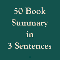 50 Book Summary in 3 Sentences