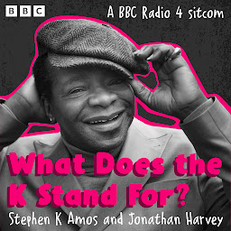 Icon image What Does the K Stand For?: A BBC Radio 4 Sitcom About Growing up Black, Gay and Funny in 1980s London