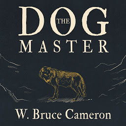 Symbolbild für The Dog Master: A Novel of the First Dog