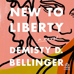 Icon image New to Liberty: A Novel
