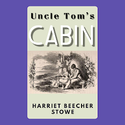 Icoonafbeelding voor Uncle Tom’s Cabin: Popular Books by HARRIET BEECHER STOWE : All times Bestseller Demanding Books