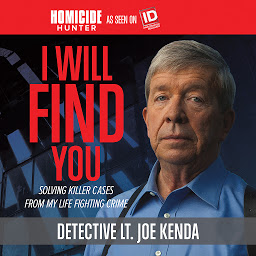 Icon image I Will Find You: Solving Killer Cases from My Life Fighting Crime