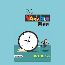 Icon image The Variable Man – Audiobook: The Variable Man: Philip K. Dick's Thrilling Tale of Time Travel and Reality Manipulation