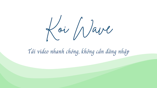 KoiWave - Tải video không logo