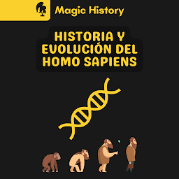 Icon image Historia Y Evolución Del Homo Sapiens: De Dónde Venimos Y Cómo Llegamos Aquí