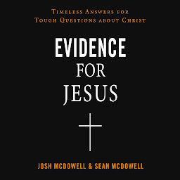 Icon image Evidence for Jesus: Timeless Answers for Tough Questions about Christ