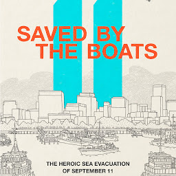 Symbolbild für Saved by the Boats: The Heroic Sea Evacuation of September 11