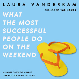 What the Most Successful People Do on the Weekend: A Short Guide to Making the Most of Your Days Off ikonjának képe
