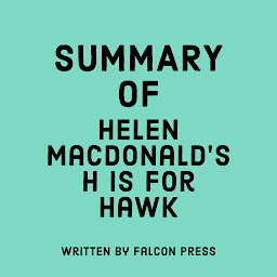 Icon image Summary of Helen Macdonald's H is for Hawk