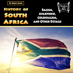Icon image History of South Africa: Racism, Apartheid, Colonialism, and Other Details