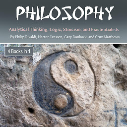 Icon image Philosophy: Analytical Thinking, Logic, Stoicism, and Existentialists