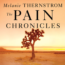 Icon image The Pain Chronicles: Cures, Myths, Mysteries, Prayers, Diaries, Brain Scans, Healing, and the Science of Suffering