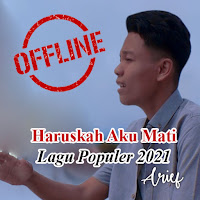 Haruskah Aku Mati - Lagu Arief 2021 Offline