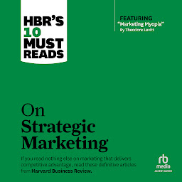 Icon image HBR's 10 Must Reads on Strategic Marketing