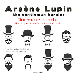 Icon image The Water Bottle, the Eight Strokes of the Clock, the Adventures of Arsène Lupin