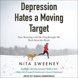Icon image Depression Hates a Moving Target: How Running With My Dog Brought Me Back From the Brink