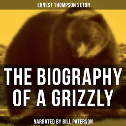 Icon image The Biography of a Grizzly