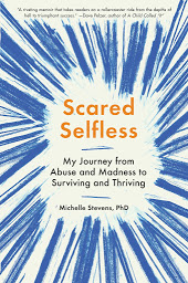 Gambar ikon Scared Selfless: My Journey from Abuse and Madness to Surviving and Thriving