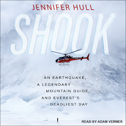 Obraz ikony: Shook: An Earthquake, a Legendary Mountain Guide, and Everest's Deadliest Day