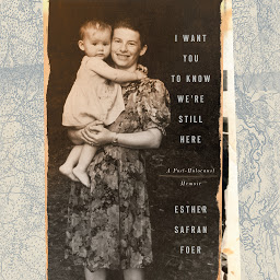 Icon image I Want You to Know We're Still Here: A Post-Holocaust Memoir