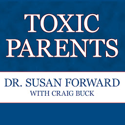 Icon image Toxic Parents: Overcoming Their Hurtful Legacy and Reclaiming Your Life