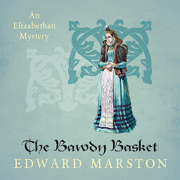 Icon image The Bawdy Basket - Nicholas Bracewell - An Elizabethan Mystery, Book 12 (Unabridged)