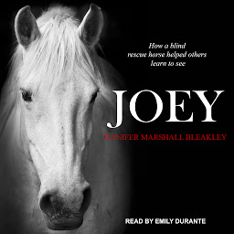 Icon image Joey: How a Blind Rescue Horse Helped Others Learn to See
