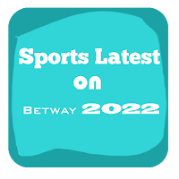 Sports Latest on Betway 2022