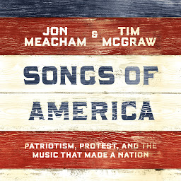 Icon image Songs of America: Patriotism, Protest, and the Music That Made a Nation