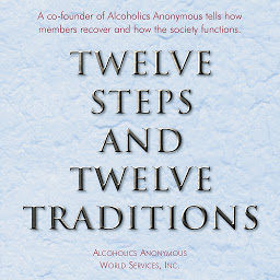 Icon image Twelve Steps and Twelve Traditions: The “Twelve and Twelve” — Essential Alcoholics Anonymous reading