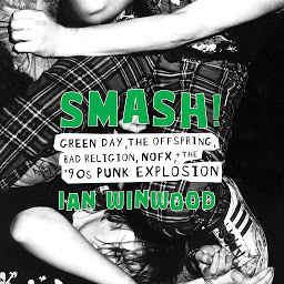 Obraz ikony: Smash!: Green Day, The Offspring, Bad Religion, NOFX, and the '90s Punk Explosion