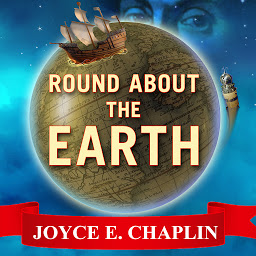 Icon image Round About the Earth: Circumnavigation from Magellan to Orbit