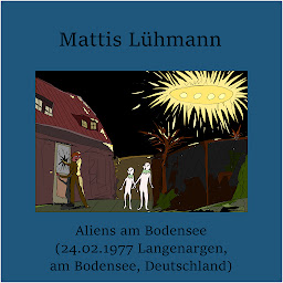 Obraz ikony: Aliens am Bodensee (24.02.1977 Langenargen, am Bodensee, Deutschland)