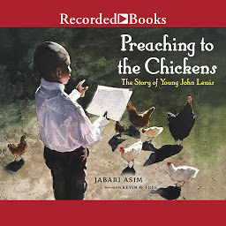 Icon image Preaching to the Chickens: The Story of Young John Lewis