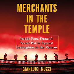 Obraz ikony: Merchants in the Temple: Inside Pope Francis's Secret Battle Against Corruption in the Vatican