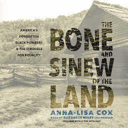 Imagem do ícone The Bone and Sinew of the Land: America’s Forgotten Black Pioneers and the Struggle for Equality