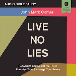 Imagen de icono Live No Lies: Audio Bible Studies: Recognize and Resist the Three Enemies That Sabotage Your Peace