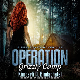 Icon image Operation Grizzly Camp: An edge-of-your-seat survival thriller in the savage wilderness of Alaska